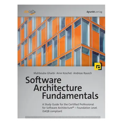 "Software Architecture Fundamentals: A Study Guide for the Certified Professional for Software A