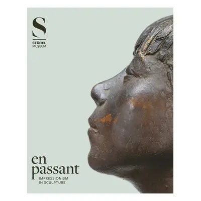 "En Passant: Impressionism in Sculpture" - "" ("Eiling Alexander")(Pevná vazba)