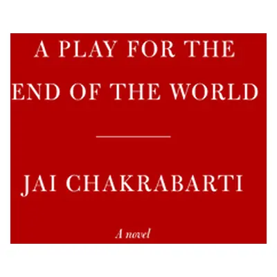 "A Play for the End of the World" - "" ("Chakrabarti Jai")(Pevná vazba)