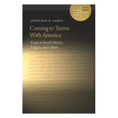 "Coming to Terms with America: Essays on Jewish History, Religion, and Culture" - "" ("Sarna Jon