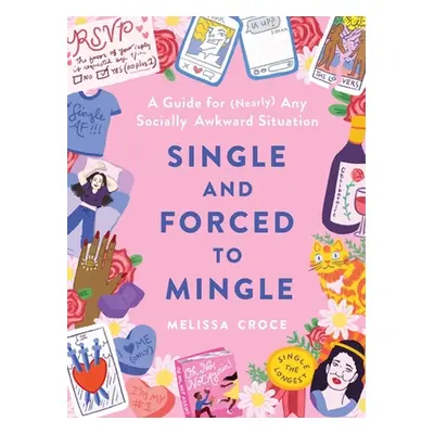 "Single and Forced to Mingle: A Guide for (Nearly) Any Socially Awkward Situation" - "" ("Croce 