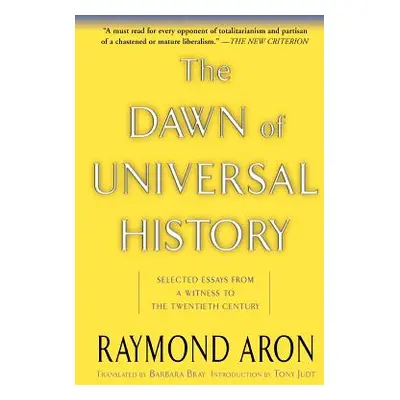 "The Dawn of Universal History: Selected Essays from a Witness to the Twentieth Century" - "" ("