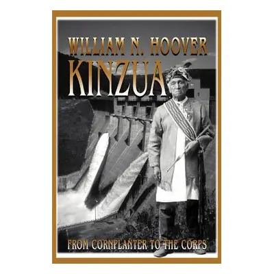 "Kinzua: From Cornplanter to the Corps" - "" ("Hoover William N.")(Paperback)