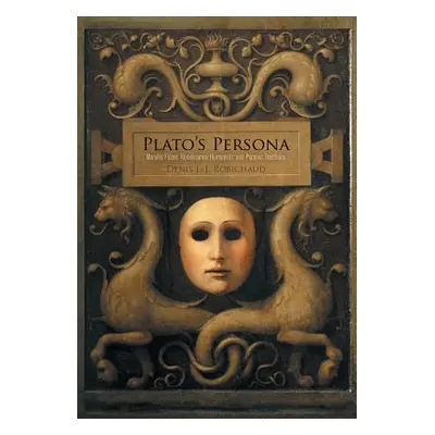 "Plato's Persona: Marsilio Ficino, Renaissance Humanism, and Platonic Traditions" - "" ("Robicha