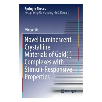 "Novel Luminescent Crystalline Materials of Gold(i) Complexes with Stimuli-Responsive Properties