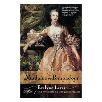 "Madame de Pompadour: A Life" - "" ("Lever Evelyne")(Paperback)