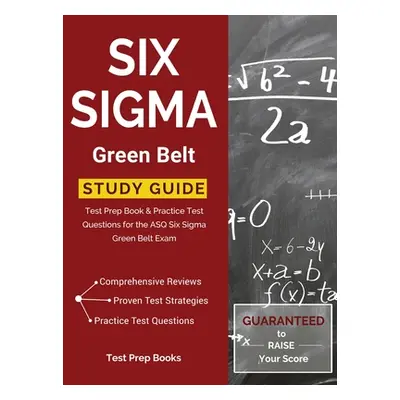 "Six Sigma Green Belt Study Guide: Test Prep Book & Practice Test Questions for the ASQ Six Sigm