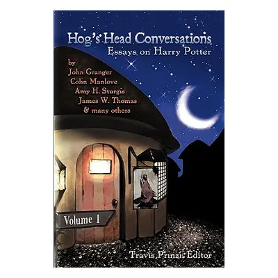 "Hog's Head Conversations: Essays on Harry Potter, Volume 1" - "" ("Prinzi Travis")(Paperback)