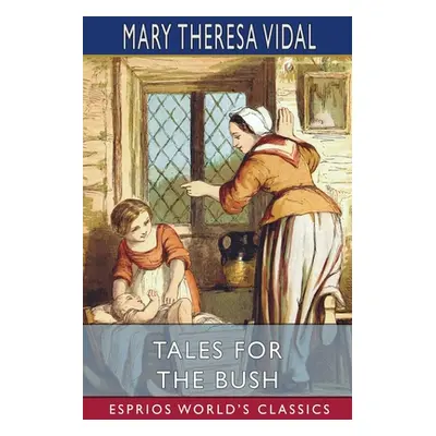 "Tales for the Bush (Esprios Classics)" - "" ("Vidal Mary Theresa")(Paperback)