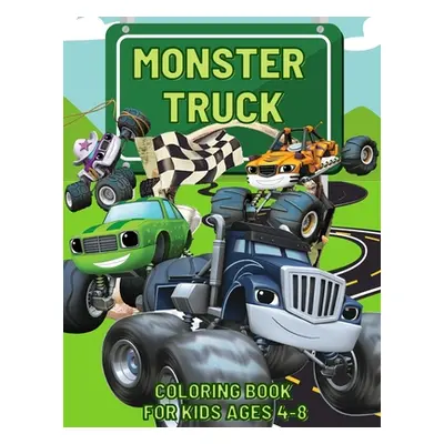 "Monster Truck Coloring Book: Dump Trucks, Monster Trucks, Pickup Trucks, Tractor Trucks, and mo