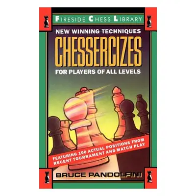 "Chessercizes: New Winning Techniques for Players of All Levels" - "" ("Pandolfini Bruce")(Paper