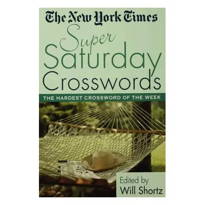 "The New York Times Super Saturday Crosswords: The Hardest Crossword of the Week" - "" ("New Yor