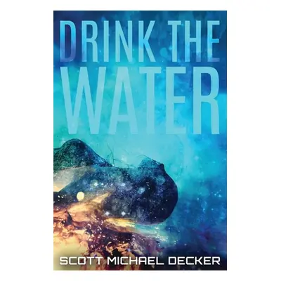 "Drink The Water" - "" ("Decker Scott Michael")(Paperback)