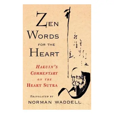 "Zen Words for the Heart: Hakuin's Commentary on the Heart Sutra" - "" ("Waddell Norman")(Paperb