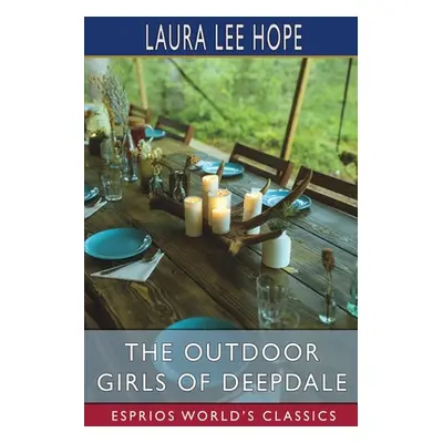 "The Outdoor Girls of Deepdale (Esprios Classics)" - "" ("Hope Laura Lee")(Paperback)