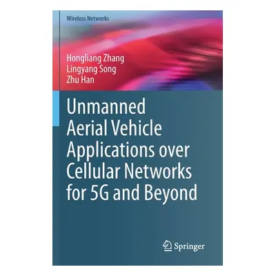 "Unmanned Aerial Vehicle Applications Over Cellular Networks for 5g and Beyond" - "" ("Zhang Hon