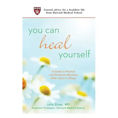 "You Can Heal Yourself: A Guide to Physical and Emotional Recovery After Injury or Illness" - ""