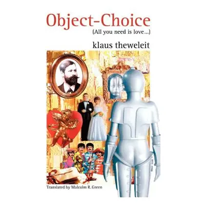 "Object Choice: All You Need Is Love" - "" ("Theweleit Klaus")(Paperback)