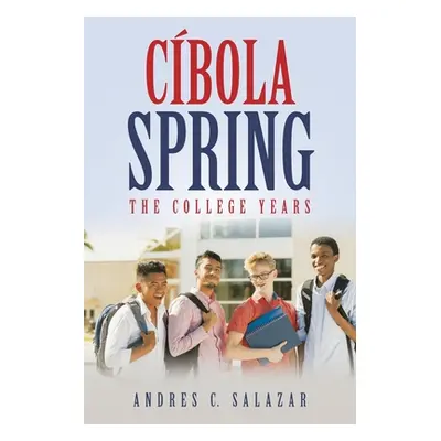 "Cbola Spring: The College Years" - "" ("Salazar Andres C.")(Paperback)