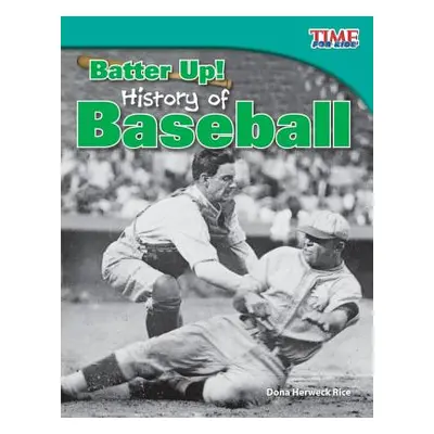 "Batter Up! History of Baseball" - "" ("Herweck Rice Dona")(Paperback)