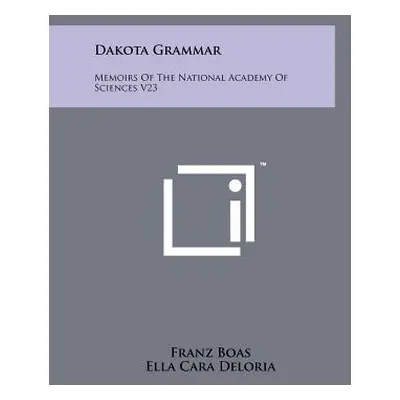 "Dakota Grammar: Memoirs Of The National Academy Of Sciences V23" - "" ("Boas Franz")(Paperback)