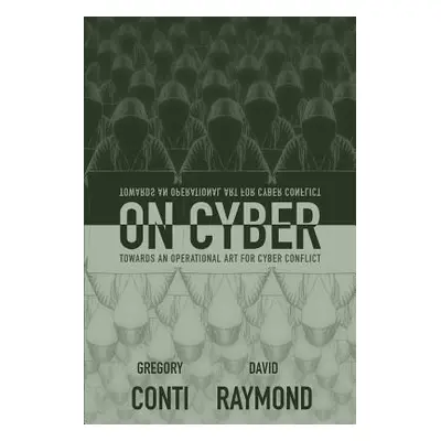 "On Cyber: Towards an Operational Art for Cyber Conflict" - "" ("Raymond David")(Paperback)