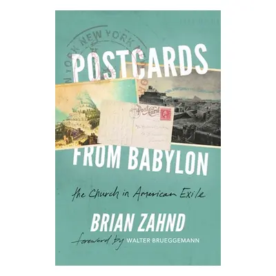 "Postcards from Babylon: The Church In American Exile" - "" ("Zahnd Brian")(Paperback)