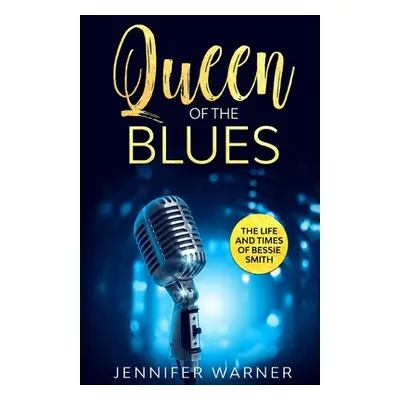 "Queen of the Blues: The Life and Times of Bessie Smith" - "" ("Warner Jennifer")(Paperback)