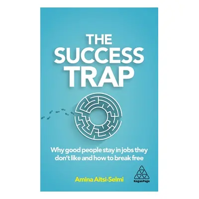 "The Success Trap: Why Good People Stay in Jobs They Don't Like and How to Break Free" - "" ("Ai