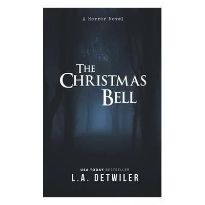 "The Christmas Bell: A Horror Novel" - "" ("Detwiler L. a.")(Paperback)