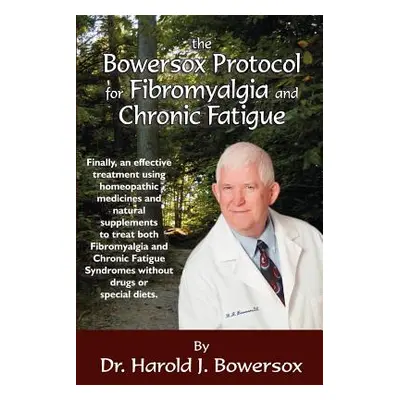 "The Bowersox Protocol for Fibromyalgia and Chronic Fat" - "" ("Bowersox Harold")(Paperback)