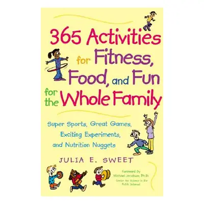 "365 Activities for Fitness, Food, and Fun for the Whole Family" - "" ("Sweet Julia")(Paperback)