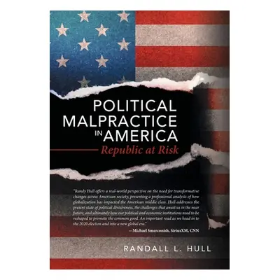 "Political Malpractice in America: Republic at Risk" - "" ("Hull Randall L.")(Pevná vazba)