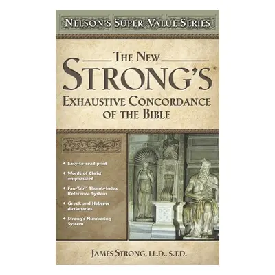 "The New Strong's Exhaustive Concordance of the Bible" - "" ("Strong James")(Pevná vazba)