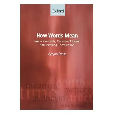 "How Words Mean: Lexical Concepts, Cognitive Models, and Meaning Construction" - "" ("Evans Vyvy