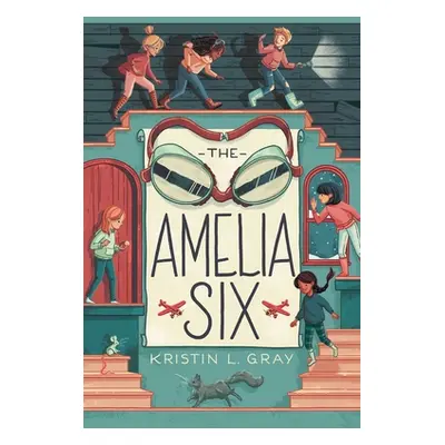 "The Amelia Six: An Amelia Earhart Mystery" - "" ("Gray Kristin L.")(Paperback)