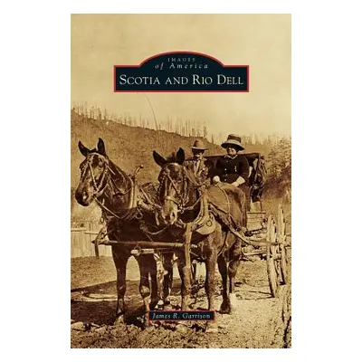 "Scotia and Rio Dell" - "" ("Garrison James R.")(Pevná vazba)