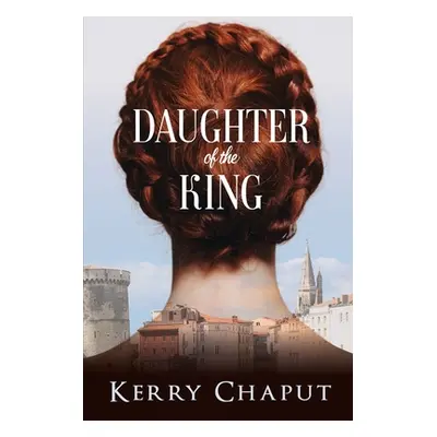 "Daughter of the King" - "" ("Chaput Kerry")(Paperback)