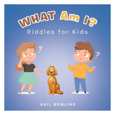 "What Am I?: Riddles for Kids" - "" ("Bowling Gail")(Paperback)