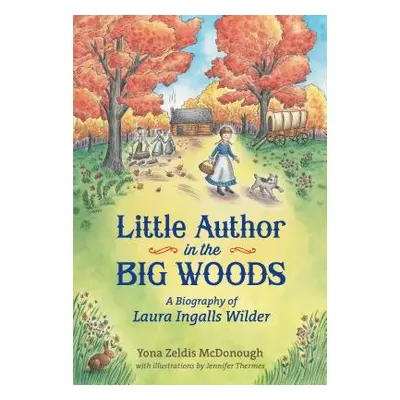 "Little Author in the Big Woods" - "" ("McDonough Yona Zeldis")(Paperback)