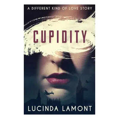 "Cupidity: A World War Two Romance" - "" ("Lamont Lucinda")(Paperback)