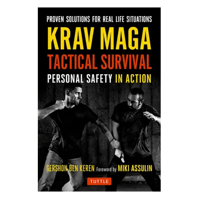 "Krav Maga Tactical Survival: Personal Safety in Action. Proven Solutions for Real Life Situatio