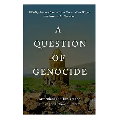 "A Question of Genocide: Armenians and Turks at the End of the Ottoman Empire" - "" ("Suny Ronal