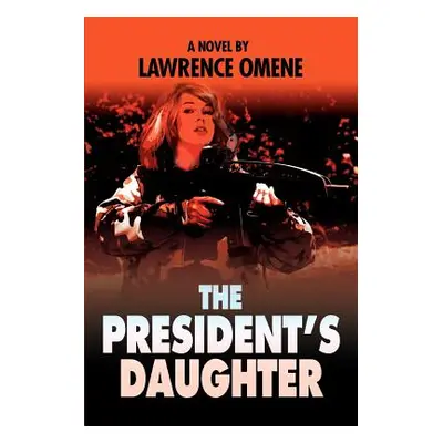 "The President's Daughter" - "" ("Omene Lawrence")(Paperback)