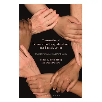 "Transnational Feminist Politics, Education, and Social Justice: Post Democracy and Post Truth" 