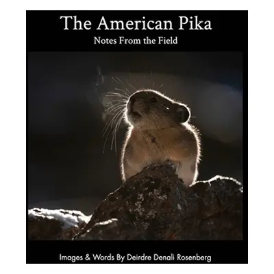 "The American Pika: notes from the field" - "" ("Rosenberg Deirdre Denali")(Paperback)