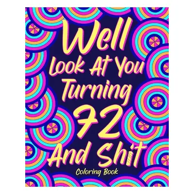 "Well Look at You Turning 72 and Shit" - "" ("Paperland")(Paperback)