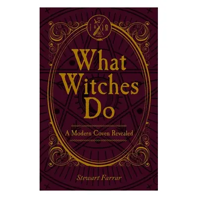 "What Witches Do: A Modern Coven Revealed" - "" ("Farrar Stewart")(Paperback)