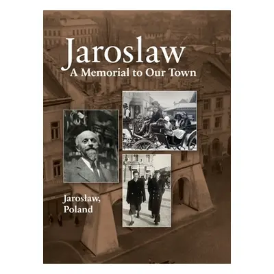 "Jaroslaw Book: a Memorial to Our Town" - "" ("Alperowitz Yitzhak")(Pevná vazba)