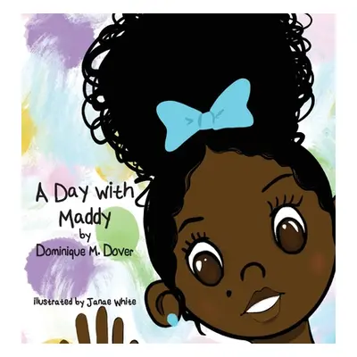 "A Day with Maddy" - "" ("Dover Dominique M.")(Pevná vazba)